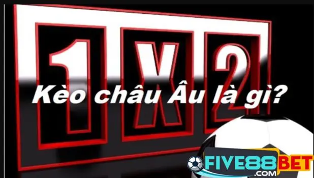 Kèo Châu Âu tại Five88