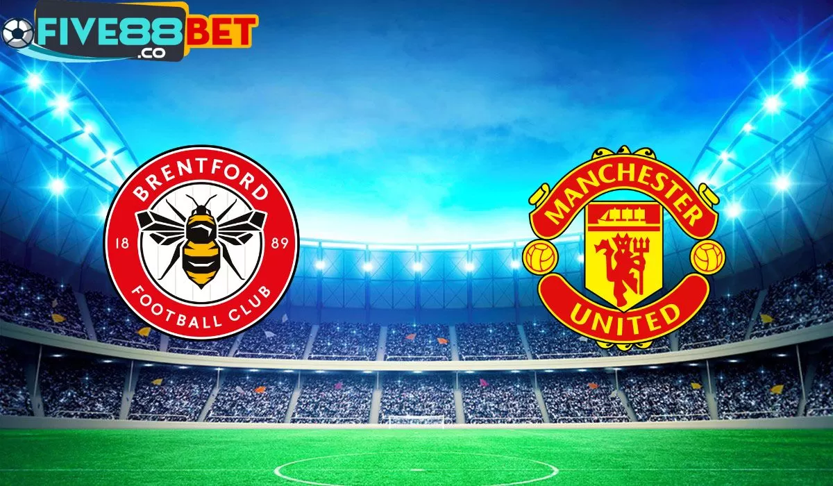 Soi kèo Brentford vs Manchester United 03h00 31/03/2024 Ngoại Hạng Anh