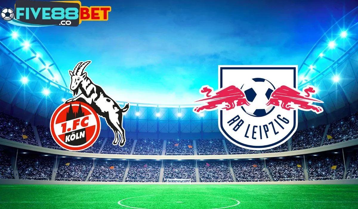 Soi kèo Cologne vs Leipzig 21h30 09/03/2024 Bundesliga