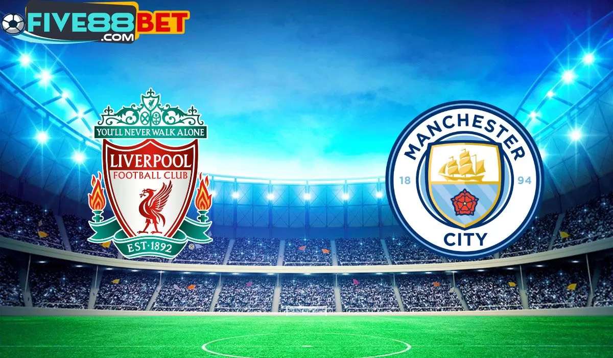 Soi kèo Liverpool vs Man City 22h45 10/03/2024 Ngoại Hạng Anh