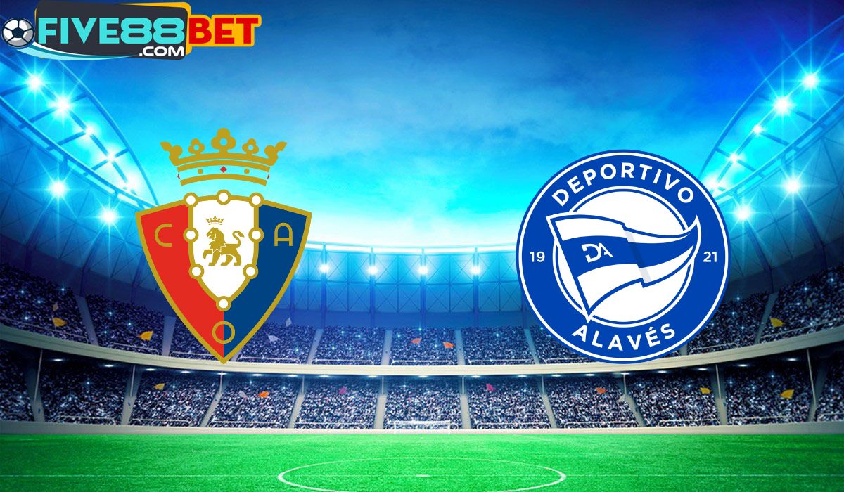 Soi kèo Osasuna vs Alaves 03h00 05/03/2024 La Liga