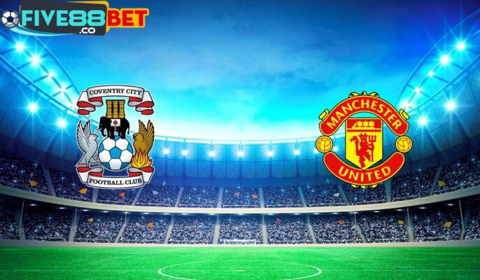 Soi kèo Coventry vs Man United 21h30 21/04/2024 FA Cup