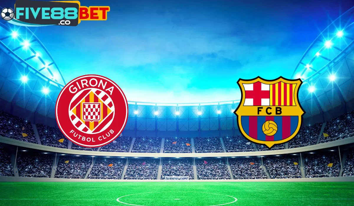 Soi kèo Girona vs Barcelona 23h30 04/05/2024 La Liga