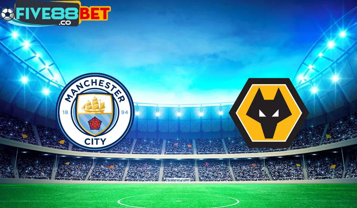 Soi kèo Man City vs Wolverhampton 23h30 04/05/2024 Ngoại Hạng Anh